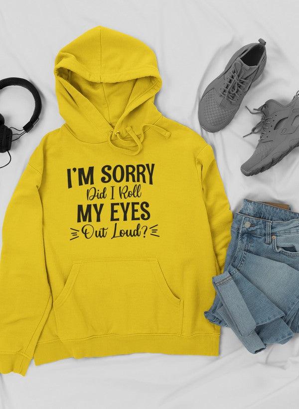 "Eye-Roll Chic: I'm Sorry, Did I Roll My Eyes Out Loud Hoodie"l - CHILLSTAR