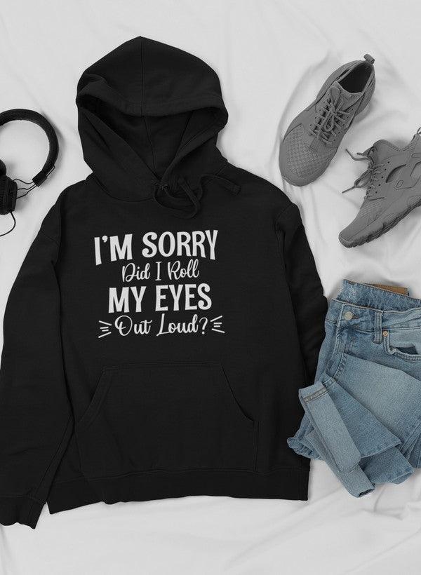 "Eye-Roll Chic: I'm Sorry, Did I Roll My Eyes Out Loud Hoodie"l - CHILLSTAR