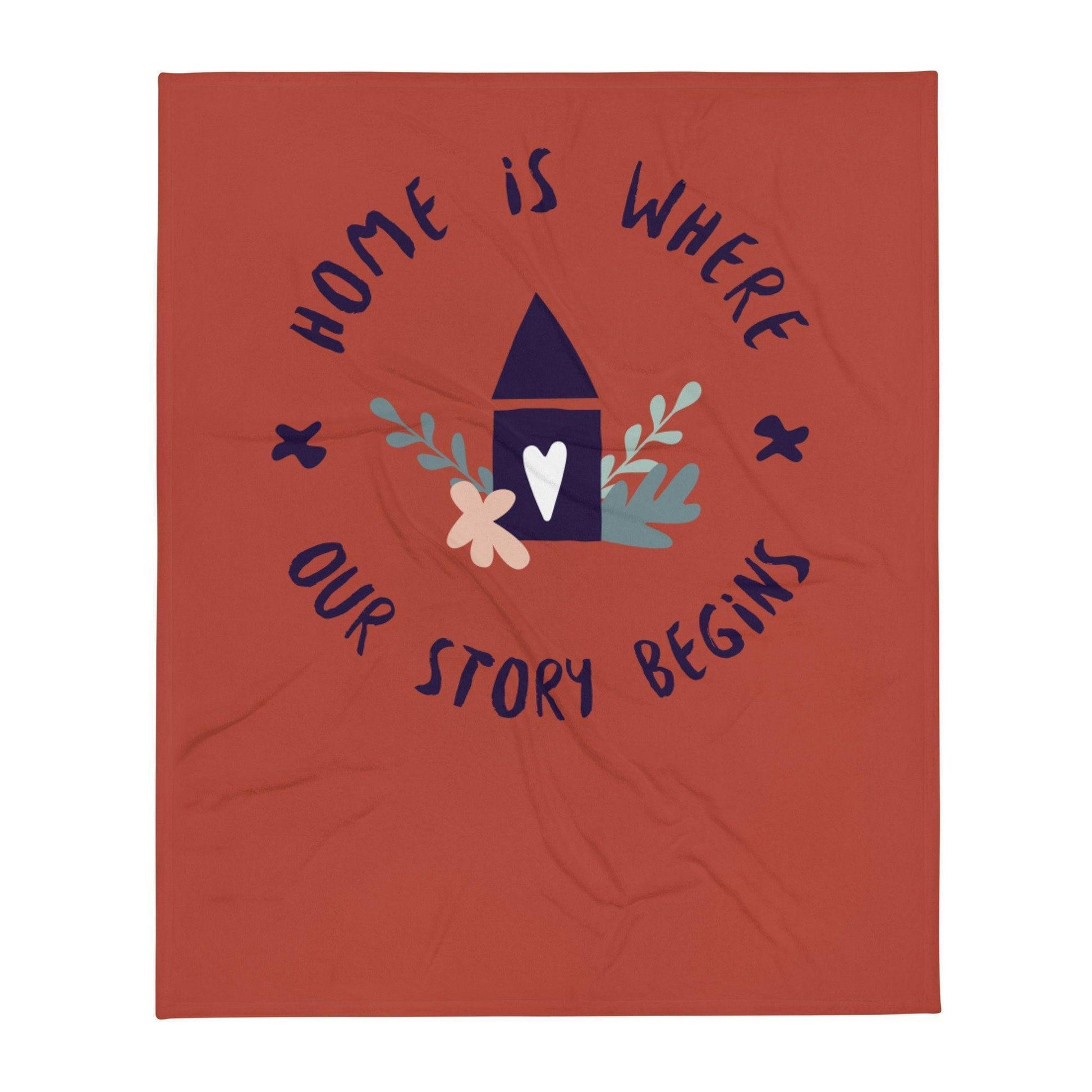 Home is Where Our Story Begins Throw Blanket-  50x60 CHILLSTAR