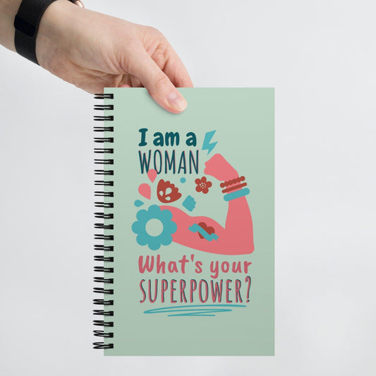 I am a Woman What's Your Superpower? Spiral notebook CHILLSTAR